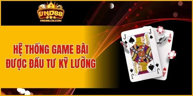 Hệ thống game bài được đầu tư kỹ lưỡng