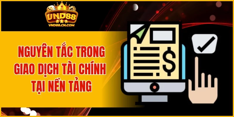 Nguyên tắc trong giao dịch tài chính tại nền tảng