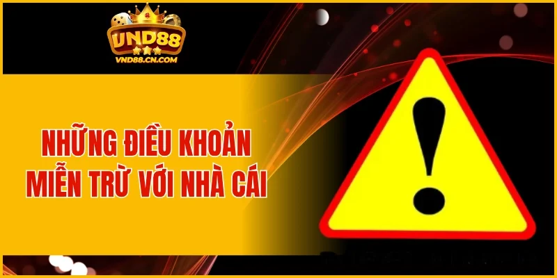 Những điều khoản miễn trừ với nhà cái